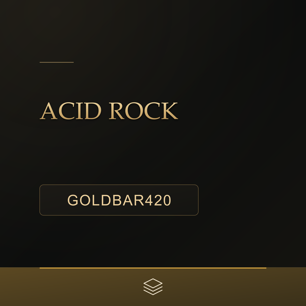Acid Rock (GOLDBAR420)